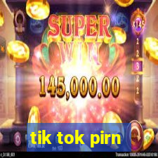 tik tok pirn